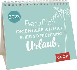 Beruflich orientiere ich mich eher so Richtung Urlaub. 2023 von Groh Verlag