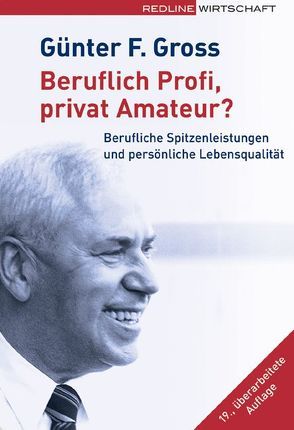 Beruflich Profi, privat Amateur? von Gross,  Günter F