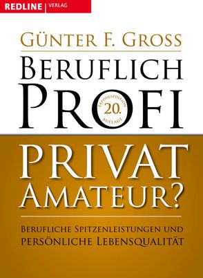 Beruflich Profi, privat Amateur? von Gross,  Günter F