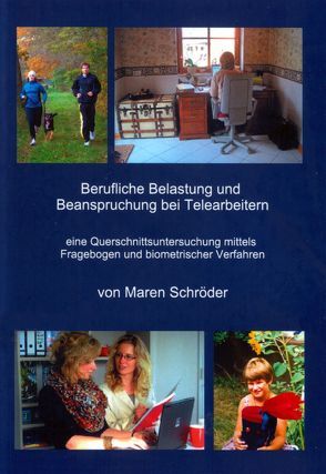 Berufliche Belastung und Beanspruchung bei Telearbeitern von Schröder,  Maren