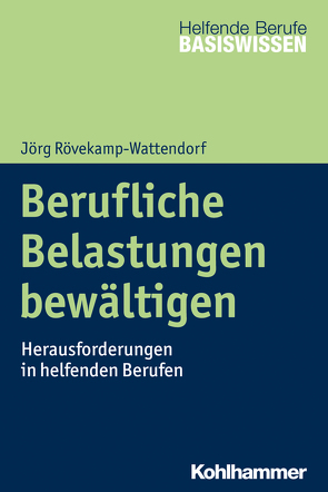 Berufliche Belastungen bewältigen von Greving,  Heinrich, Menke,  Marion, Rövekamp-Wattendorf,  Jörg