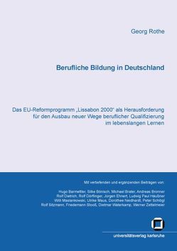 Berufliche Bildung in Deutschland : das EU-Reformprogramm „Lissabon 2000“ als Herausforderung für den Ausbau neuer Wege beruflicher Qualifizierung im lebenslangen Lernen von Rothe,  Georg