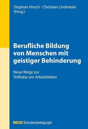 Berufliche Bildung von Menschen mit geistiger Behinderung von Hirsch,  Stephan, Lindmeier,  Christian