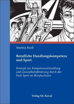 Berufliche Handlungskompetenz und Sport von Riedl,  Martina