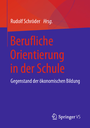 Berufliche Orientierung in der Schule von Schröder,  Rudolf