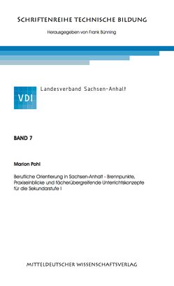 Berufliche Orientierung in Sachsen‐Anhalt ‐ Brennpunkte, Praxiseinblicke und fächerübergreifende Unterrichtskonzepte für die Sekundarstufe I von Bünning, Pohl,  Marion