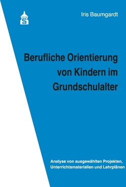 Berufliche Orientierung von Kindern im Grundschulalter von Baumgardt,  Iris