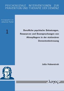 Berufliche psychische Belastungen, Ressourcen und Beanspruchungen von Altenpflegern in der stationären Dementenbetreuung von Haberstroh,  Julia