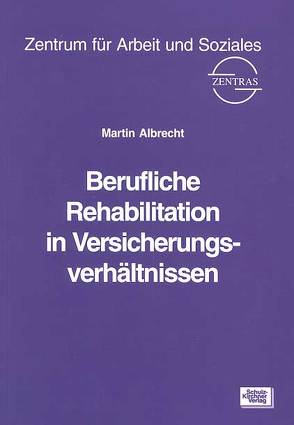 Berufliche Rehabilitation in Versicherungsverhältnissen von Albrecht,  Martin