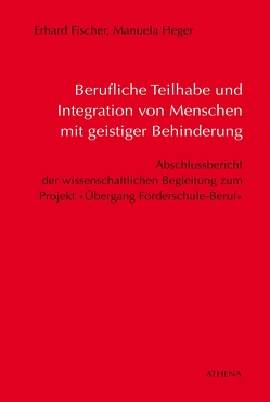 Berufliche Teilhabe und Integration von Menschen mit geistiger Behinderung von Fischer,  Erhard, Heger,  Manuela