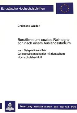 Berufliche und soziale Reintegration nach einem Auslandsstudium von Waldorf,  Christiane