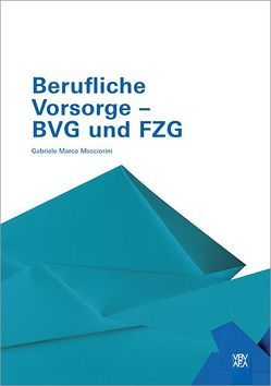 Berufliche Vorsorge – BVG und FZG von VBV