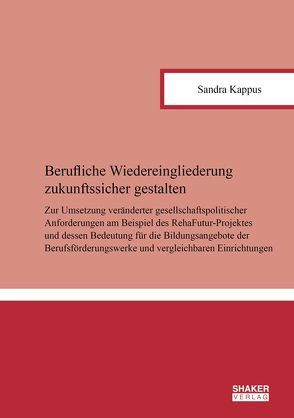 Berufliche Wiedereingliederung zukunftssicher gestalten von Kappus,  Sandra