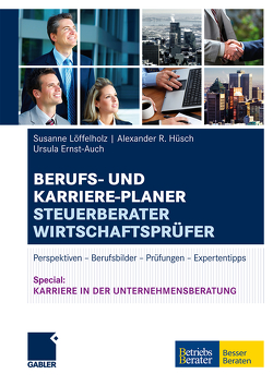 Berufs- und Karriere-Planer Steuerberater | Wirtschaftsprüfer von Ernst-Auch,  Ursula, Hüsch,  Alexander, Löffelholz,  Susanne