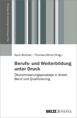 Berufs- und Weiterbildung unter Druck von Büchter,  Karin, Höhne,  Thomas