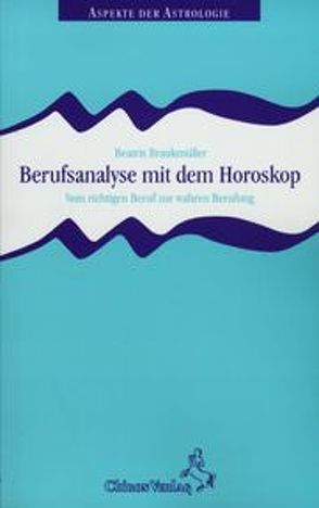 Berufsanalyse mit dem Horoskop von Braukmüller,  Beatrix