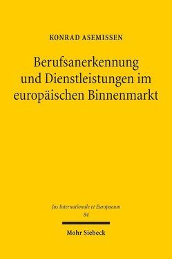 Berufsanerkennung und Dienstleistungen im europäischen Binnenmarkt von Asemissen,  Konrad