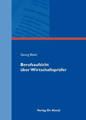 Berufsaufsicht über Wirtschaftsprüfer von Blank,  Georg