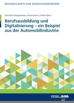 Berufsausbildung und Digitalisierung – ein Beispiel aus der Automobilindustrie von Feirer,  Simona, Padur,  Torben, Renger,  Peggy, Zinke,  Gert