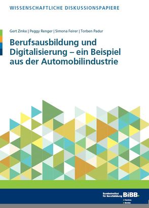 Berufsausbildung und Digitalisierung – ein Beispiel aus der Automobilindustrie von Feirer,  Simona, Padur,  Torben, Renger,  Peggy, Zinke,  Gert