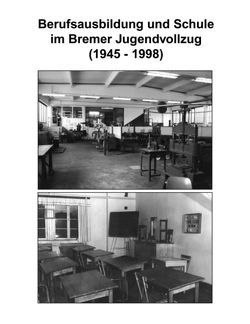 Berufsausbildung und Schule im Bremer Jugendvollzug (1945-1998) von Kruse,  Hans J