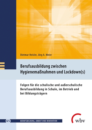 Berufsausbildung zwischen Hygienemaßnahmen und Lockdown(s) von Ackermann,  Luisa, Bakker,  Peter, Bertke,  Lisa, Bruns,  Marike, Buchmann,  Ulrike, Caruso,  Carina, Conrads,  Ralph, Eckelt,  Marcus, Freiling,  Thomas, Gerholz,  Karl-Heinz, Harteis,  Christian, Heisler,  Dietmar, Jonas-Ahrend,  Gabriela, Kaufhold,  Marisa, Kirschberg,  Uwe, Klingsieck,  Katrin B., Kremer,  H.-Hugo, Krümmel,  Stefan, Kückmann,  Marie-Ann, Kupka,  Sabrina, Lange,  Silke, Meier,  Jörg, Meier,  Jörg A., Oertel-Sieh,  Sabine, Patrzek,  Justine, Pforr,  Marianne, Saidi,  Astrid, Schaefer,  Markus, Scheffler,  Ina, Scheiermann,  Gero, Sommer,  Christian, Sommer,  Sabrina, Szczesny,  Daniela, Taphorn,  Imke, Taphorn,  Werner, Temmen,  Katrin, Thode,  Matthias, Vernholz,  Mats, Vonken,  Matthias, Wesselborg,  Bärbel, Winter,  Sven