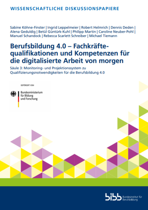 Berufsbildung 4.0 – Fachkräftequalifikationen und Kompetenzen für die digitalisierte Arbeit von morgen von Deden,  Dennis, Geduldig,  Alena, Güntürk-Kuhl,  Betül, Helmrich,  Robert, Köhne-Finster,  Sabine, Leppelmeier Ingrid, Martin,  Philipp, Neuber-Pohl,  Caroline, Schandock,  Manuel, Schreiber,  Rebecca Scarlett, Tiemann,  Michael