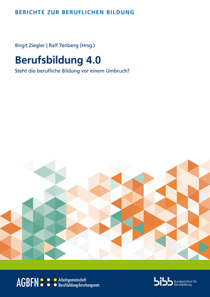 Berufsbildung 4.0 von Tenberg,  Ralf, Ziegler,  Birgit