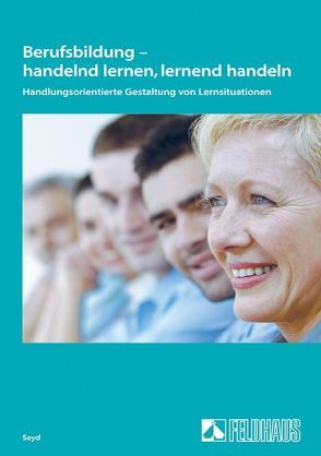 Berufsbildung – handelnd lernen, lernend handeln von Seyd,  Wolfgang