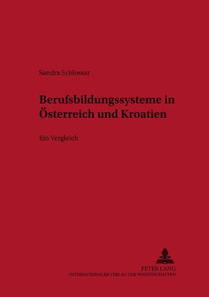 Berufsbildungssysteme in Österreich und Kroatien von Schlossar,  Sandra