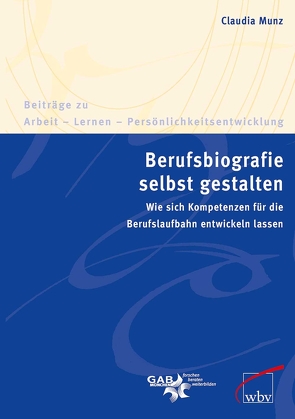 Berufsbiografie selbst gestalten von Munz,  Claudia