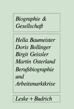 Berufsbiographie und Arbeitsmarktkrise von Baumeister,  Hella, Bollinger,  Doris, Geissler,  Birgit, Osterland,  Martin