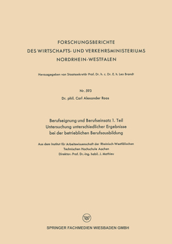 Berufseignung und Berufseinsatz 1. Teil Untersuchung unterschiedlicher Ergebnisse bei der betrieblichen Berufsausbildung von Roos,  Alexander