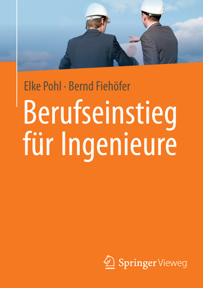 Berufseinstieg für Ingenieure von Fiehöfer,  Bernd, Pohl,  Elke