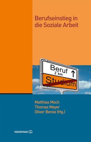 Berufseinstieg in die Soziale Arbeit von Bense,  Oliver, Meyer,  Thomas, Moch,  Matthias