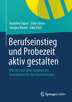 Berufseinstieg und Probezeit aktiv gestalten von Faber,  Manfred, Pohl,  Elke, Riedel,  Hergen, Siems,  Silke