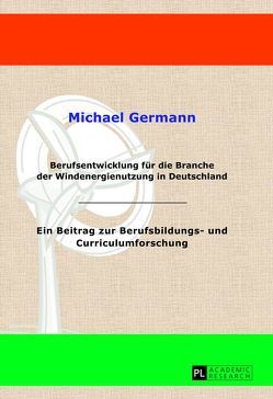 Berufsentwicklung für die Branche der Windenergienutzung in Deutschland von Germann,  Michael