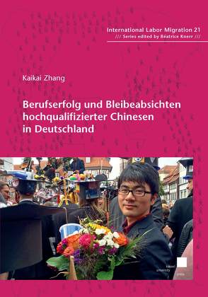 Berufserfolg und Bleibeabsichten hochqualifizierter Chinesen in Deutschland von Zhang,  Kaikai