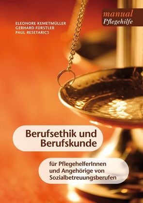 Berufsethik und Berufskunde von Entschev,  Annemarie, Fürstler,  Gerhard, Kemetmüller,  Eleonore, Resetarics,  Paul