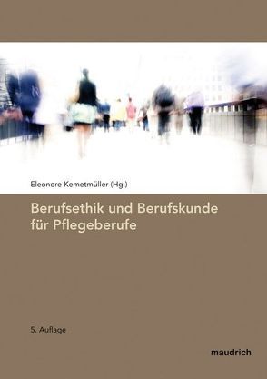 Berufsethik und Berufskunde für Pflegeberufe von Kemetmüller,  Eleonare