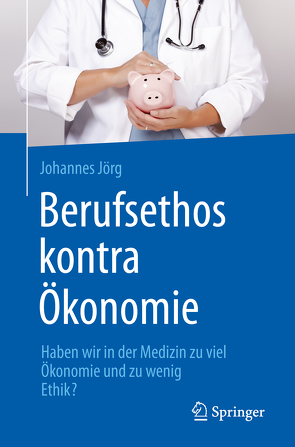 Berufsethos kontra Ökonomie von Jörg,  Johannes