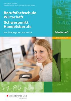 Berufsfachschule Wirtschaft – Schwerpunkt Handelsberufe Ausgabe Niedersachsen von Kauerauf,  Nils, Menne,  Jörn, Sanders,  Bernd, Schaub,  Ingo, Schmidt,  Christian, Siebertz,  Sarah-Katharina