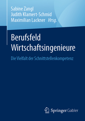 Berufsfeld Wirtschaftsingenieure von Klamert-Schmid,  Judith, Lackner,  Maximilian, Zangl,  Sabine