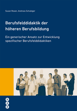 Berufsfelddidaktik der höheren Berufsbildung von Rosen,  Susan, Schubiger,  Andreas