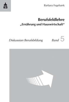 Berufsfeldlehre „Ernährung und Hauswirtschaft“ von Fegebank,  Barbara