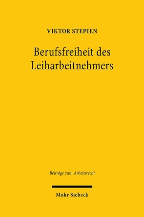 Berufsfreiheit des Leiharbeitnehmers von Stepien,  Viktor