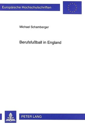 Berufsfußball in England von Schamberger,  Michael