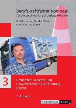 Berufskraftfahrer Kompass – Beschleunigte Grundqualifikation – Lehrbuch Teil 3