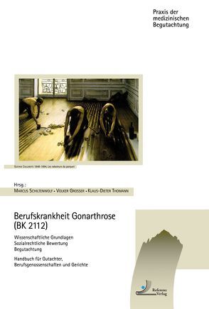 Berufskrankheit Gonarthrose (BK 2112) von Grosser,  Volker, Schiltenwolf,  Marcus, Thomann,  Klaus-Dieter