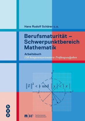 Berufsmaturität – Schwerpunktbereich Mathematik von Schärer,  Hans Rudolf